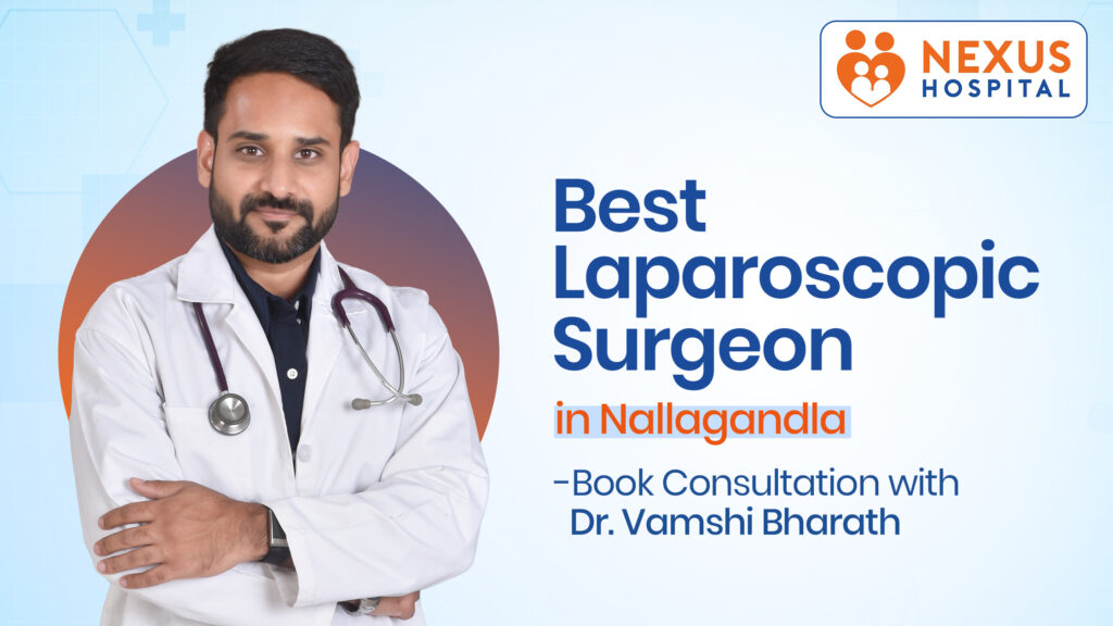 Best Laparoscopic Surgeon in Nallagandla - Dr. Vamshi Bharath