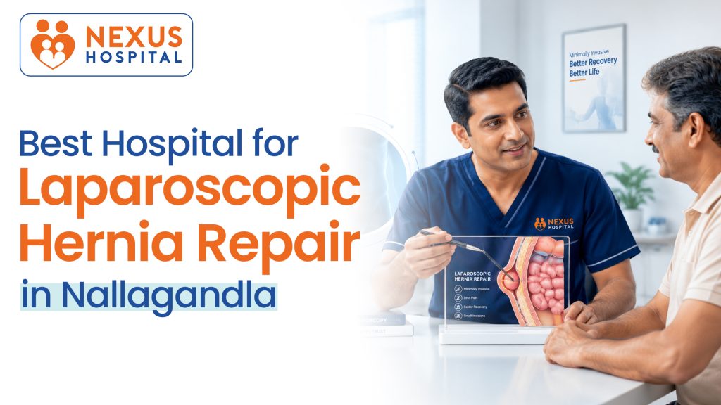 Best Hospital for Laparoscopic Hernia Repair in Nallagandla - Nexus Hospital
