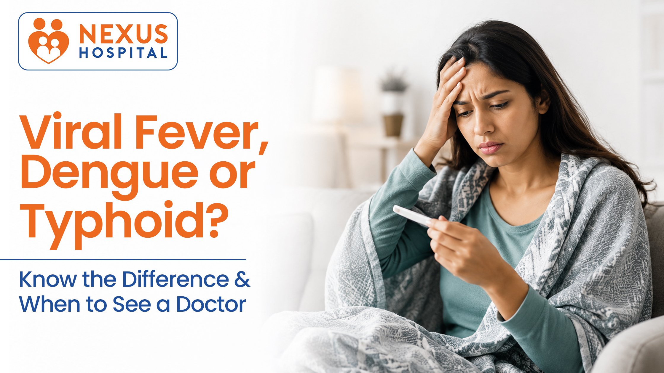 Viral Fever, Dengue or Typhoid? Know the Difference and When to See a Doctor