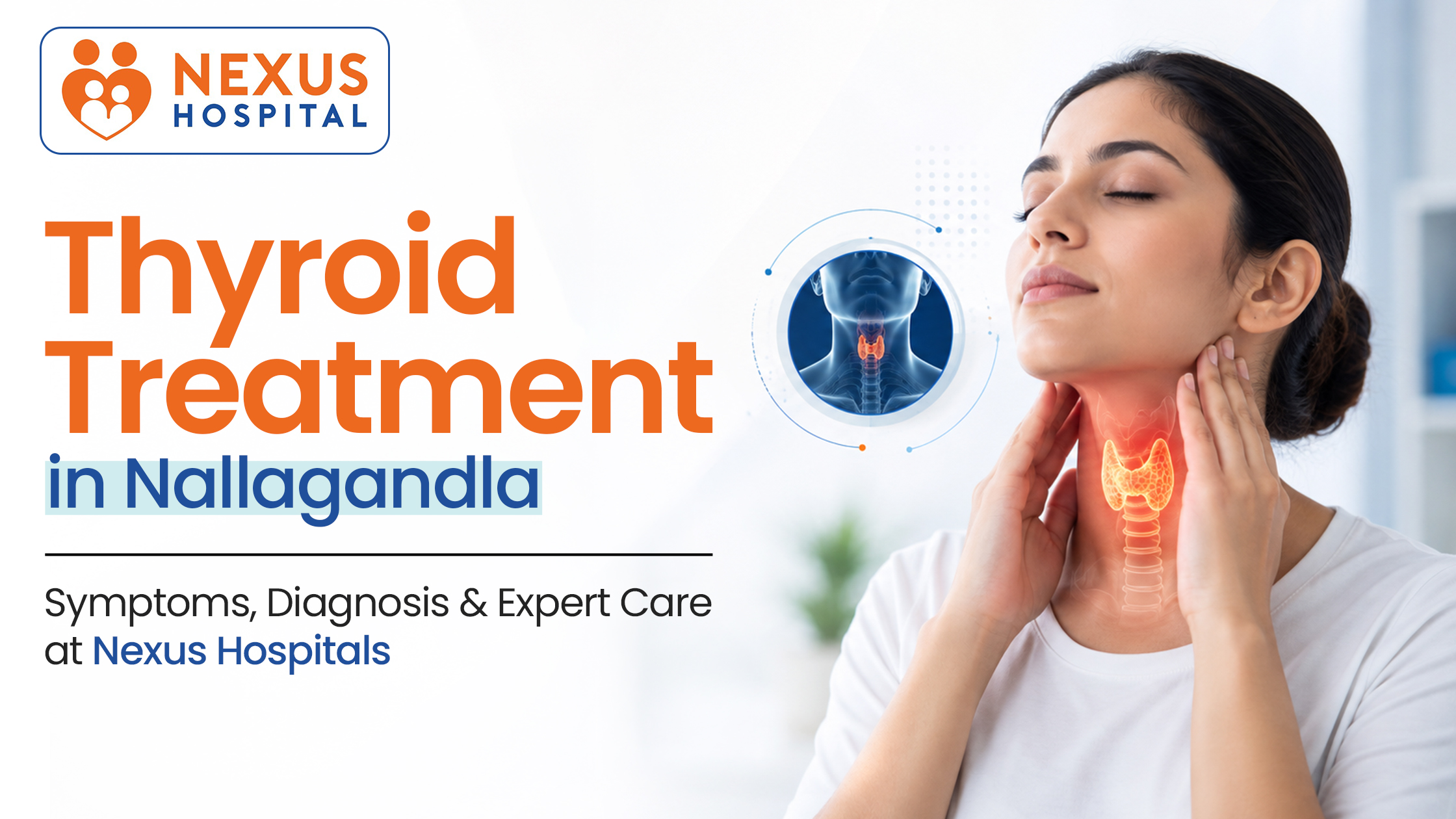 Thyroid Treatment in Nallagandla: Symptoms, Diagnosis & Expert Care at Nexus Hospitals