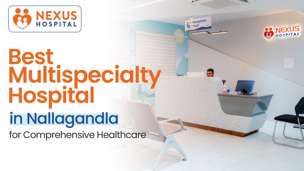 Best Multispeciality Hospital in Nallagandla