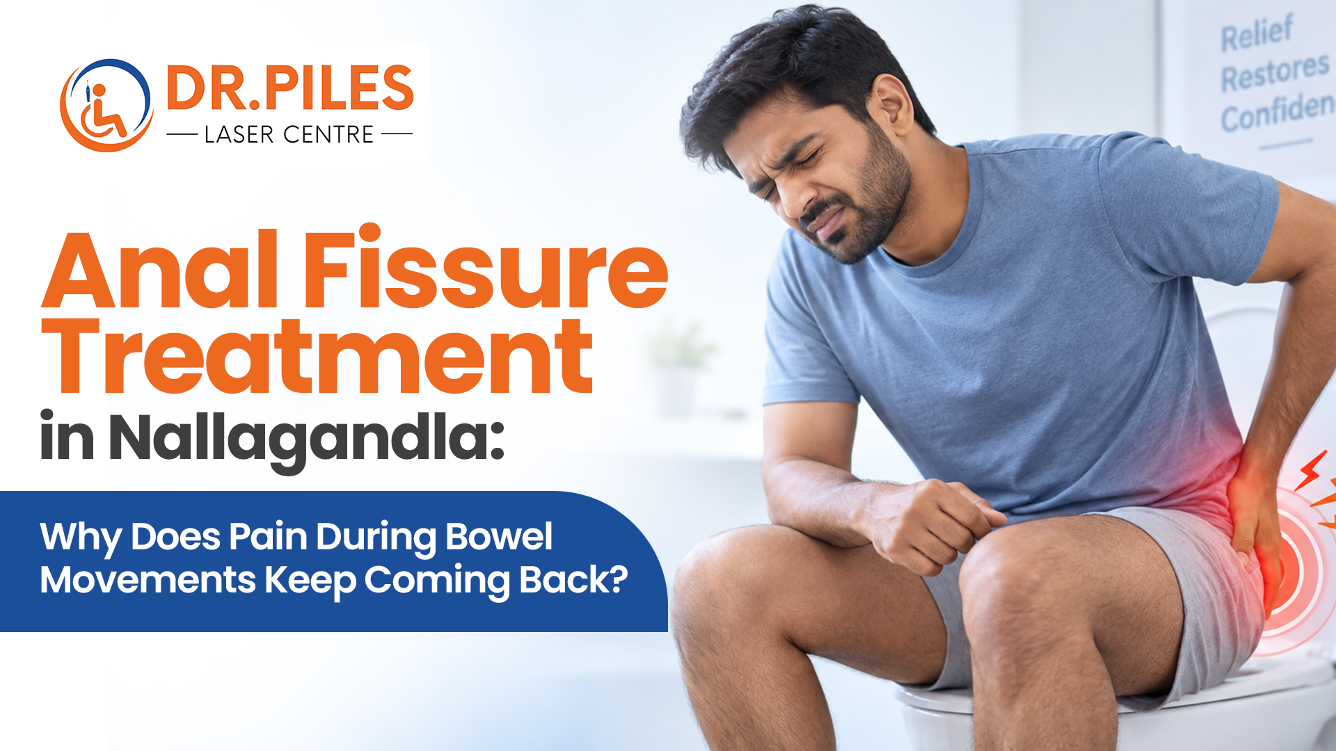 Anal Fissure Treatment in Nallagandla – Why Does Pain During Bowel Movements Keep Coming Back?