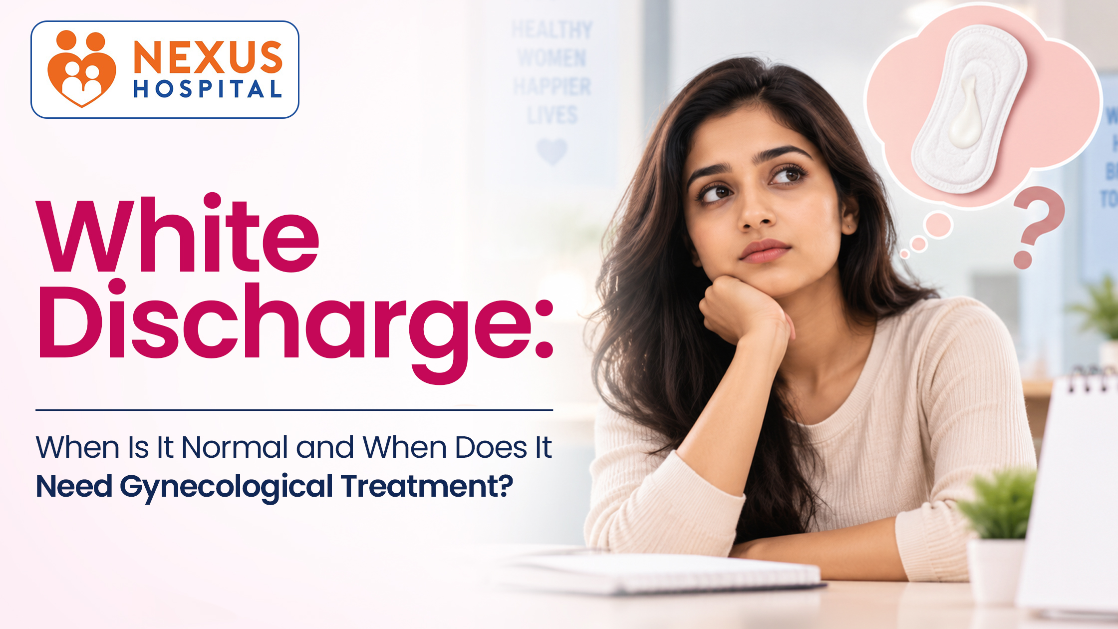 White Discharge: When Is It Normal and When Does It Need Gynecological Treatment?