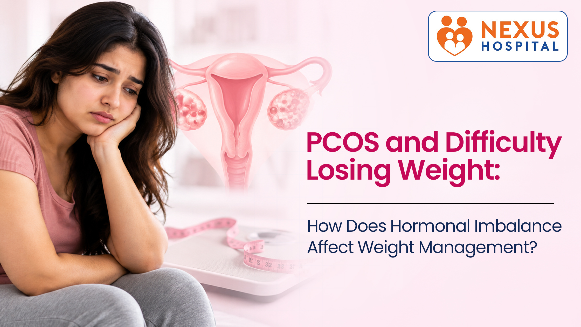 PCOS and Difficulty Losing Weight: How Does Hormonal Imbalance Affect Weight Management?