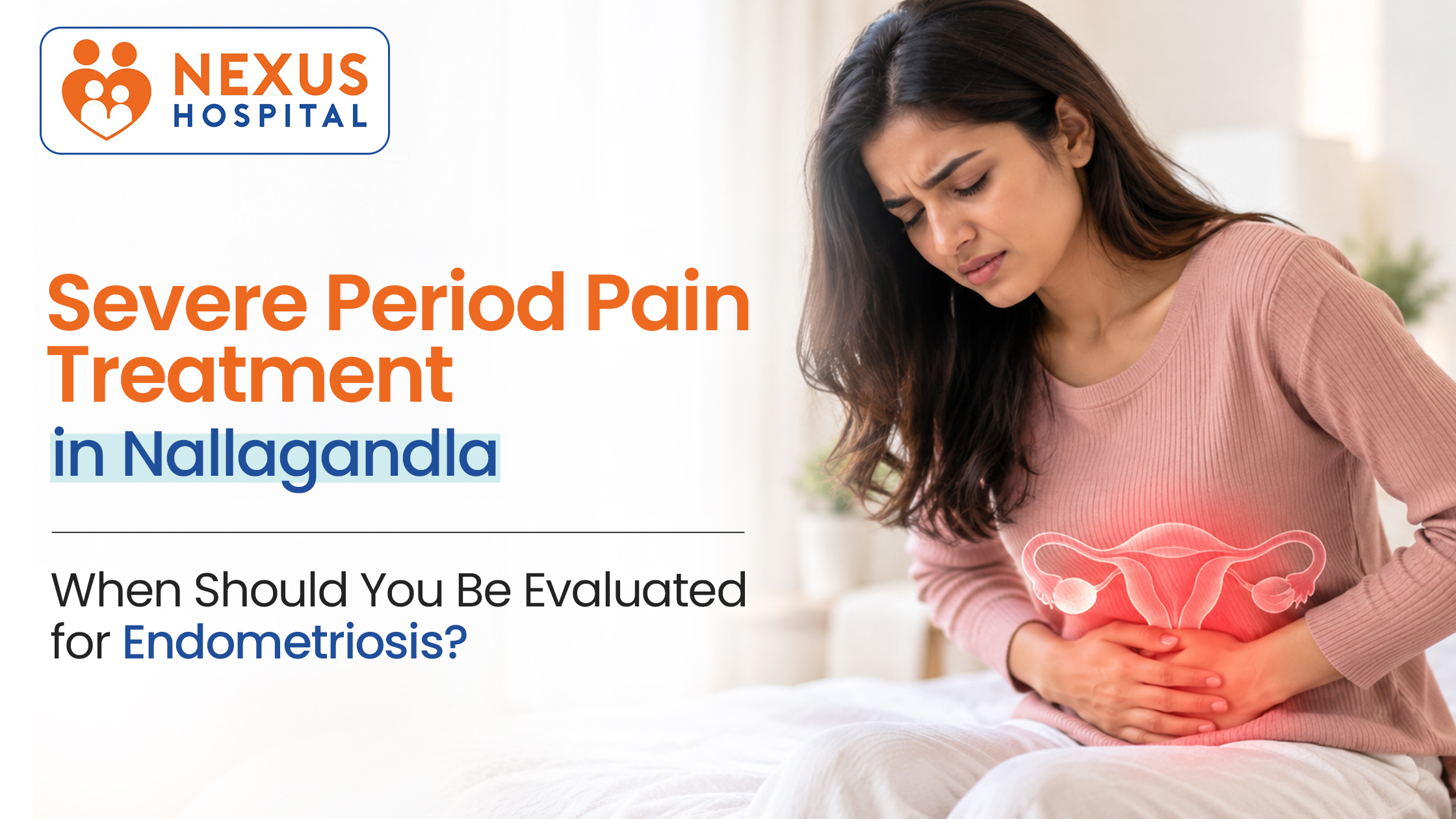 Severe Period Pain Treatment in Nallagandla: When Should You Be Evaluated for Endometriosis?